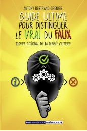 Couverture du livre « Le guide ultime pour distinguer le vrai du faux »
