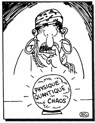 Une voyante se mord le doigt devant sa boule de cristal, où s’affichent les mots « Physique quantique » et « Chaos ».