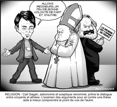 Carl Sagan s’adresse à un pape, bras croisés, et à Karl Marx, qui brandit « La religion est l’opium du peuple » : « Allons messieurs, un peu de bonne volonté de part et d’autre. » Religion : Carl Sagan, astronome et sceptique renommé, prône le dialogue entre croyants et athées. L’examen des arguments pour et contre une thèse aide à mieux comprendre le point de vue de l’autre.
