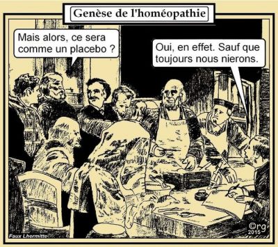 Genèse de l’homéopathie, dans une gravure ancienne détournée (un faux Lhermitte). Un auditeur : « Mais alors, ce sera comme un placebo ? » Le maître : « Oui, en effet. Sauf que toujours nous nierons. »